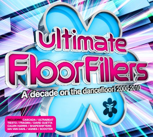Ultimate Floorfillers: A Decade On The Dancefloor! 2000-2010