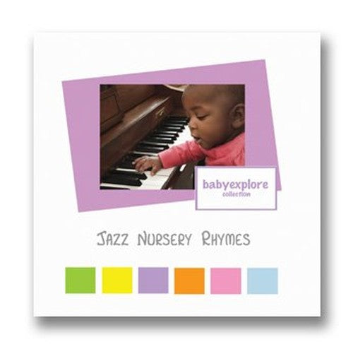 Jazz Nursery Rhymes; jazz arrangements of traditional nursery rhymes, introducing baby to a sophisticated musical genre