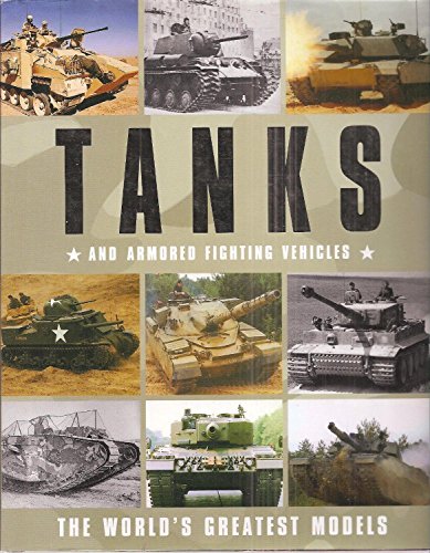 Tanks and Armored Fighting Vehicles (The World's Greatest Models)
