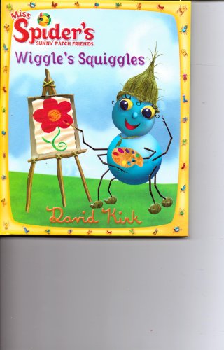 Wiggle's Squiggles (Miss Spider's Sunny Patch Friends, Vol. 10)