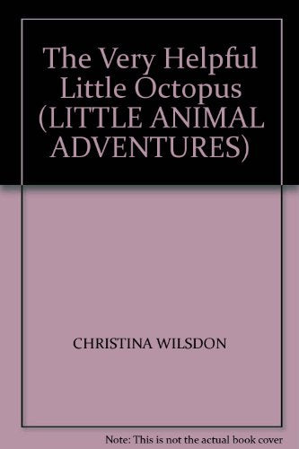 The Very Helpful Little Octopus (LITTLE ANIMAL ADVENTURES)