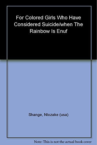 For Colored Girls Who Have Considered Suicide/When the Rainbow Is Enuf