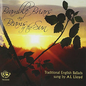 A.L. Lloyd - Bramble Briars and Beams of the Sun