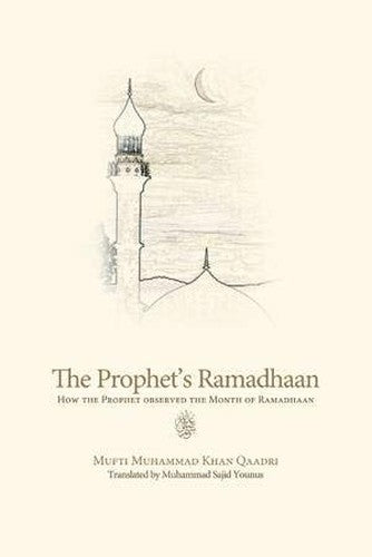 The Prophet's Ramadhan: How the Prophet (SAW) Observed the Blessed Month