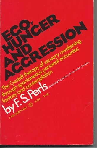 EGO Hunger and Agression:the Beginning of Gesalt Therapy
