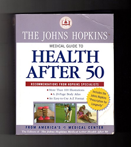 The Johns Hopkins Medical Guide to Health After 50 (John Hopkins Medical Guide to Health After 50)