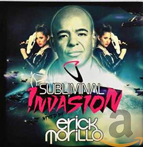 Subliminal Invasion: Mixed By Erick Morillo