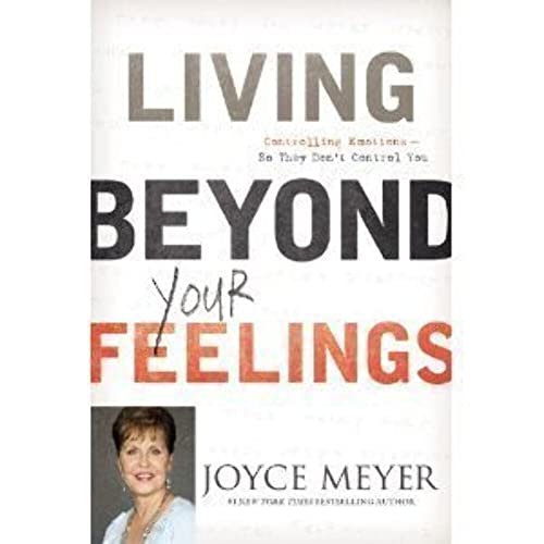 Living Beyond Your Feelings - Joyce Meyer