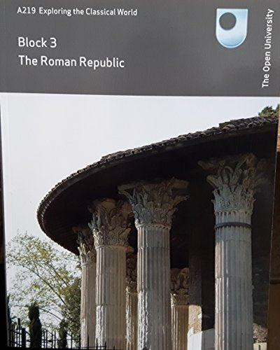 Block 3. The Roman Republic. A219 Exploring the Classical World