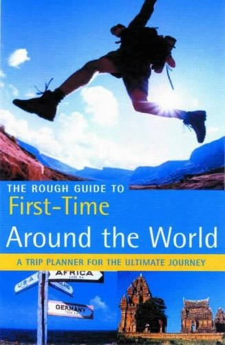 The Rough Guide First Time Around the World (1st Edition)
