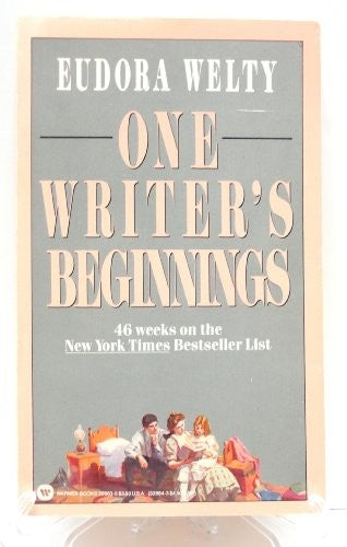 One Writer's Beginnings / Eudora Welty.