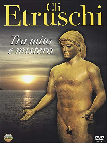 Gli Etruschi - Tra Mito E Mistero