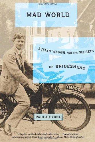 Mad World. Evelyn Waugh and the Secrets of Brideshead