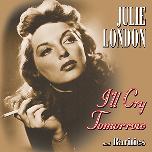 I'll Cry Tomorrow And Rarities