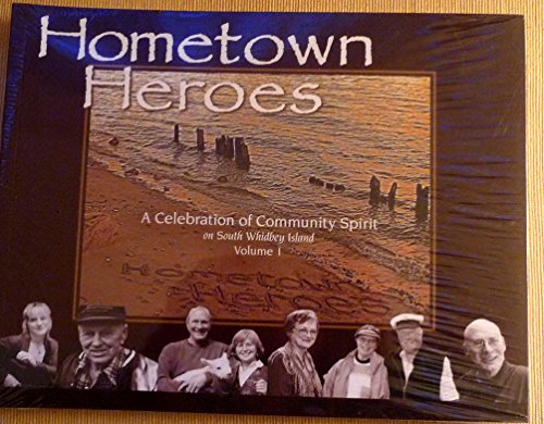 Hometown Heroes. (A Celebration of Community Spirit on South Whidbey Island, I)