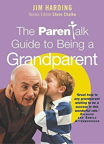 The "Parentalk" Guide to Being a Grandparent