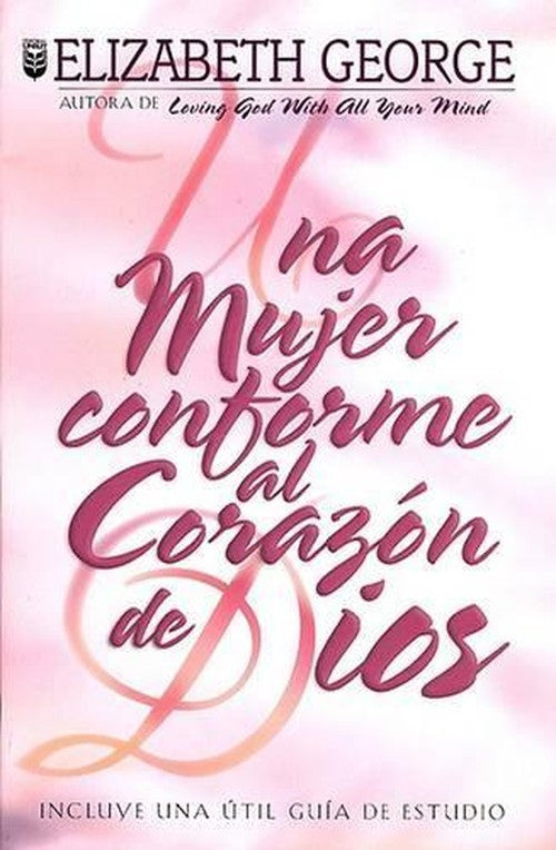 Una Mujer Conforme Al Corazon de Dios
