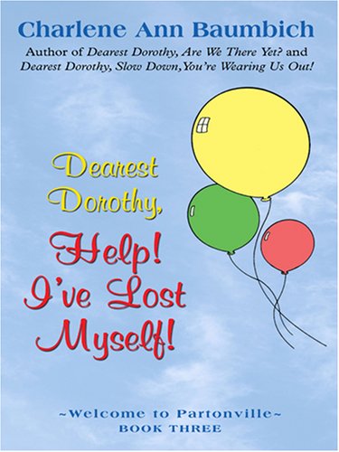 Dearest Dorothy, Help! I've Lost Myself!