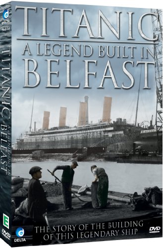 Titanic: A Legend Built In Belfast [DVD]