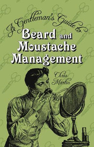 A Gentleman's Guide to Beard and Moustache Management 