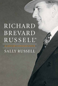 Richard Brevard Russell Jr.: A Life of Consequence 