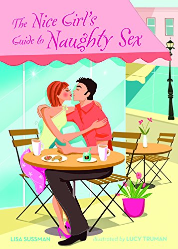 The Nice Girl's Guide To Naughty Sex