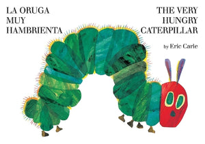 La oruga muy hambrienta/The Very Hungry Caterpillar 