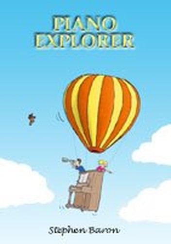 Piano Explorer Book 1 - Adventurous Pieces For The Piano Beginner
