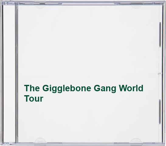The Gigglebone Gang World Tour