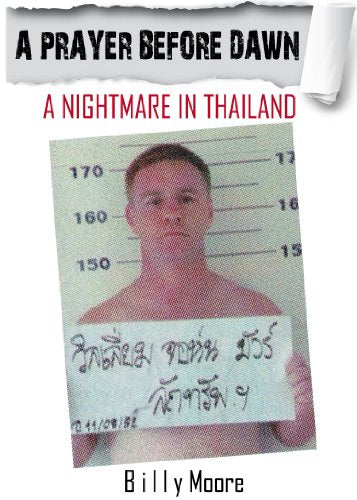 A Prayer before Dawn / A Nightmare in Thailand by Billy Moore