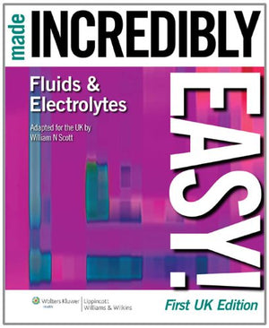 Fluids and Electrolytes Made Incredibly Easy!