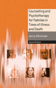 Counselling and Psychotherapy for Families in Times of Illness and Death 