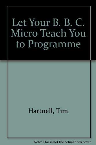Let Your B. B. C. Micro Teach You to Programme