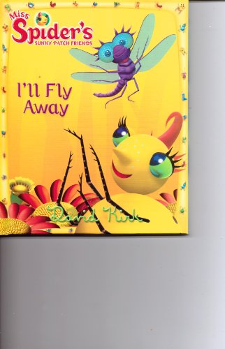 I'll Fly Away (Miss Spider's Sunny Patch Friends, Vo. 2)