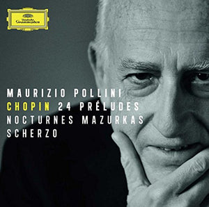 Maurizio Pollini - Chopin: 24 Preludes; Nocturnes; Mazurkas; Scherzo