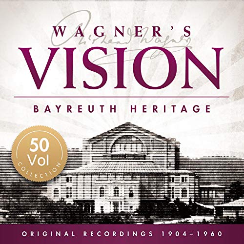 Wagner's Vision - Bayreuth Heritage