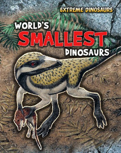 World's Smallest Dinosaurs 