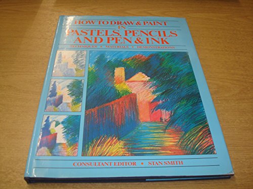 How to Draw & Paint in Pastels, Pencils and Pen & Ink