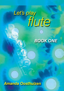 Amanda Oosthuizen: Let's Play Flute Book 1: Flute: Instrumental Tutor 