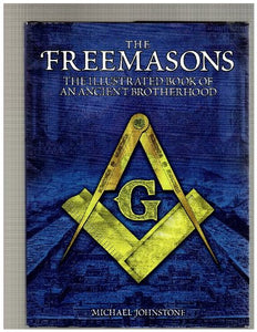 The Freemasons-the Illustrated Book of an Ancient Brotherhood 