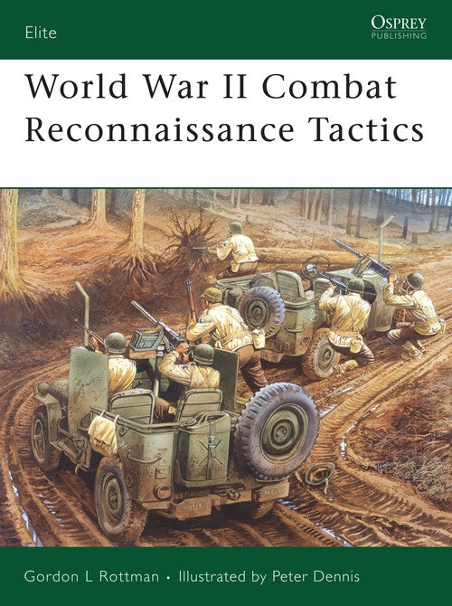 World War II Combat Reconnaissance Tactics By Gordon Rottman | World of ...