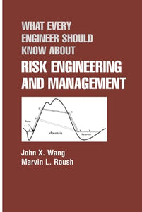 What Every Engineer Should Know About Risk Engineering and Management 