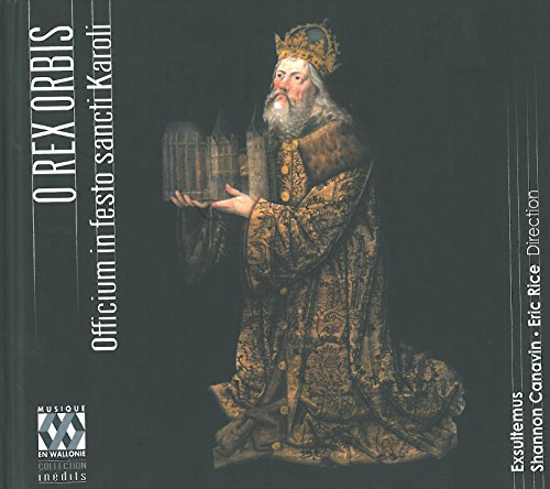 O Rex Orbis: Officium in festo sancti Karoli