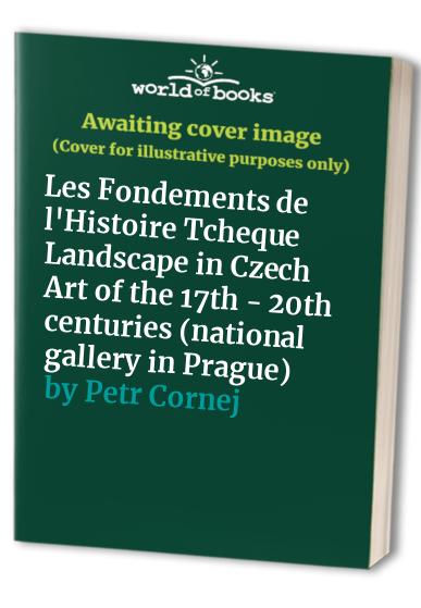 Les Fondements de l'Histoire Tcheque + Landscape in Czech Art of the 17th - 20th centuries (national gallery in Prague)