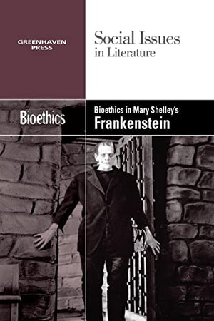 Bioethics in Mary Shelley's Frankenstein