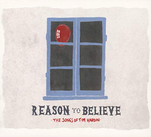 Reason To Believe - The Songs Of Tim Hardin
