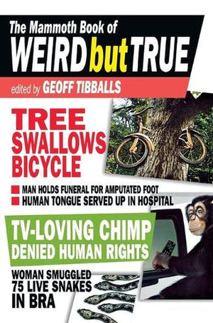 The Mammoth Book of Weird But True