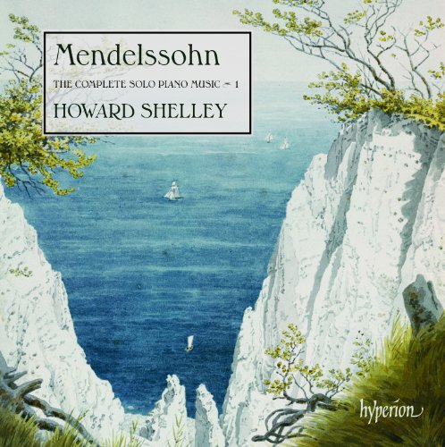 Mendelssohn: The Complete Solo Piano Music, Vol. 1