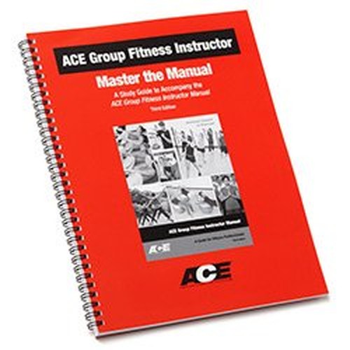 ACE Group Fitness Instructor - Master the Manual (A Study Guide to Accompany the ACE Group Fitness Instructor Manual)