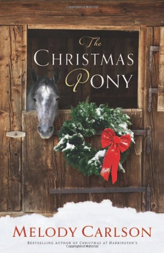 [ THE CHRISTMAS PONY BY CARLSON, MELODY](AUTHOR)HARDBACK